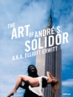 Image for The art of Andrâe S. Solidor, a.k.a. Elliott Erwitt