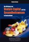 Image for Die Wirkung von Venture Capital auf das Gesundheitswesen in Deutschland