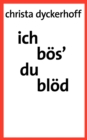Image for Ich boes&#39; - du bloed! : Roman