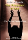 Image for The Prisoners of God : The Fact and Fiction of Life