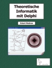 Image for Theoretische Informatik mit Delphi fur Unterricht und Selbststudium