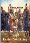 Image for Die deutsche Kavallerie im ersten Weltkrieg : Fachbuch zur Neueren Geschichte