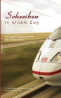 Image for Schreiben in einem Zug : Die besten Kurzgeschichten zum Thema &quot;Bahn&quot;
