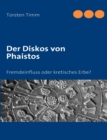 Image for Der Diskos von Phaistos : Fremdeinfluss oder kretisches Erbe?