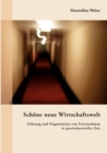 Image for Schoene neue Wirtschaftswelt : Fuhrung und Organisation von Unternehmen in postindustrieller Zeit