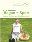 Image for Vegan + Sport : Vegane Ernahrung und Ausdauersport