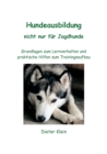 Image for Hundeausbildung nicht nur fur Jagdhunde : Grundlagen zum Lernverhalten und praktische Hilfen zum Trainingsaufbau