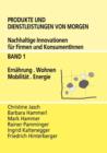 Image for Produkte und Dienstleistungen von morgen : Nachhaltige Innovationen fur Firmen und KonsumentInnen - Band 1 Ernahrung, Wohnen, Mobilitat, Energie