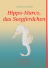 Image for Hippo-Marco, das Seepferdchen : Ein Fantasie-Sachbuch mit Illustrationen der Autorin