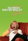 Image for Iss doch, was du willst : und werd ganz einfach schlank