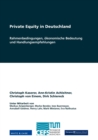Image for Private Equity in Deutschland : Rahmenbedingungen, oekonomische Bedeutung und Handlungsempfehlungen