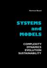 Image for Systems and Models. Complexity, Dynamics, Evolution, Sustainability