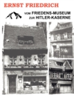Image for Vom Friedens-Museum zur Hitler-Kaserne : Ein Tatsachenbericht uber das Wirken von Ernst Friedrich und Adolf Hitler