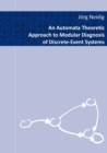 Image for An Automata Theoretic Approach to Modular Diagnosis of Discrete-Event Systems