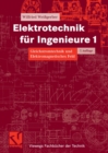 Image for Elektrotechnik fur Ingenieure 1: Gleichstromtechnik und Elektromagnetisches Feld. Ein Lehr- und Arbeitsbuch fur das Grundstudium