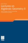 Image for Lectures on Algebraic Geometry II : Basic Concepts, Coherent Cohomology, Curves and their Jacobians