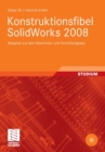 Image for Konstruktionsfibel SolidWorks 2008 : Beispiele aus dem Maschinen- und Vorrichtungsbau