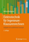 Image for Elektrotechnik fur Ingenieure - Klausurenrechnen : Aufgaben mit ausfuhrlichen Losungen