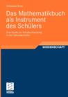 Image for Das Mathematikbuch als Instrument des Schulers : Eine Studie zur Schulbuchnutzung in den Sekundarstufen