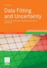 Image for Data Fitting and Uncertainty : A Practical Introduction to Weighted Least Squares and Beyond