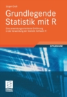 Image for Grundlegende Statistik mit R : Eine anwendungsorientierte Einfuhrung in die Verwendung der Statistik Software R