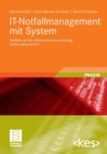 Image for IT-Notfallmanagement mit System : Notfalle bei der Informationsverarbeitung sicher beherrschen