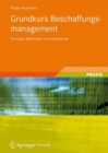 Image for Grundkurs Beschaffungsmanagement : Prozesse, Methoden und Instrumente