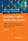 Image for Masterkurs Parallele und Verteilte Systeme : Grundlagen und Programmierung von Multicore-Prozessoren, Multiprozessoren, Cluster, Grid und Cloud