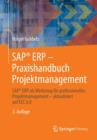 Image for SAP® ERP - Praxishandbuch Projektmanagement : SAP® ERP als Werkzeug fur professionelles Projektmanagement - aktualisiert auf ECC 6.0