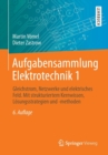 Image for Aufgabensammlung Elektrotechnik 1 : Gleichstrom, Netzwerke Und Elektrisches Feld. Mit Strukturiertem Kernwissen, Losungsstrategien Und -Methoden