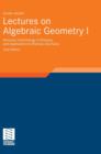 Image for Lectures on Algebraic Geometry I : Sheaves, Cohomology of Sheaves, and Applications to Riemann Surfaces