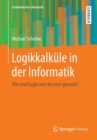 Image for Logikkalkule in der Informatik : Wie wird Logik vom Rechner genutzt?