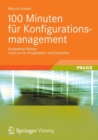 Image for 100 Minuten fur Konfigurationsmanagement : Kompaktes Wissen nicht nur fur Projektleiter und Entwickler