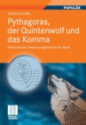 Image for Pythagoras, Der Quintenwolf Und Das Komma : Mathematische Temperierungstheorie in Der Musik