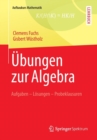 Image for Ubungen zur Algebra : Aufgaben - Losungen - Probeklausuren