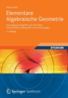 Image for Elementare Algebraische Geometrie : Grundlegende Begriffe und Techniken mit zahlreichen Beispielen und Anwendungen