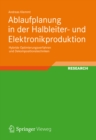 Image for Ablaufplanung in der Halbleiter- und Elektronikproduktion: Hybride Optimierungsverfahren und Dekompositionstechniken