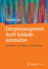 Image for Energiemanagement durch Gebaudeautomation: Grundlagen - Technologien - Anwendungen