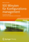 Image for 100 Minuten fur Konfigurationsmanagement: Kompaktes Wissen nicht nur fur Projektleiter und Entwickler