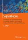 Image for Signaltheorie: Grundlagen der Signalbeschreibung, Filterbanke, Wavelets, Zeit-Frequenz-Analyse, Parameter- und Signalschatzung