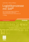 Image for Logistikprozesse mit SAP: Eine anwendungsbezogene Einfuhrung - Mit durchgehendem Fallbeispiel - Geeignet fur SAP Version 4.6A bis ECC 6.0