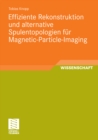 Image for Effiziente Rekonstruktion und alternative Spulentopologien fur Magnetic-Particle-Imaging