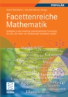 Image for Facettenreiche Mathematik: Einblicke in die moderne mathematische Forschung fur alle, die mehr von Mathematik verstehen wollen