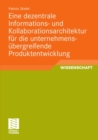 Image for Eine dezentrale Informations- und Kollaborationsarchitektur fur die unternehmensubergreifende Produktentwicklung