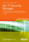 Image for Der IT Security Manager: Aktuelles Praxiswissen fur IT Security Manager und IT-Sicherheitsbeauftragte in Unternehmen und Behorden