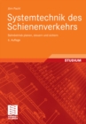 Image for Systemtechnik des Schienenverkehrs: Bahnbetrieb planen, steuern und sichern