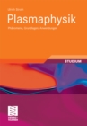 Image for Plasmaphysik: Phanomene, Grundlagen, Anwendungen