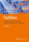 Image for Stahlbau: Grundlagen der Berechnung und baulichen Ausbildung von Stahlbauten