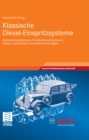 Image for Klassische Diesel-Einspritzsysteme: Reiheneinspritzpumpen, Verteilereinspritzpumpen, Dusen, mechanische und elektronische Regler