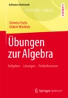 Image for Ubungen zur Algebra: Aufgaben - Losungen - Probeklausuren